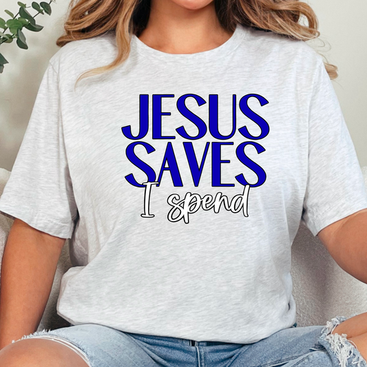 Jesus Saves I Spend T-Shirt