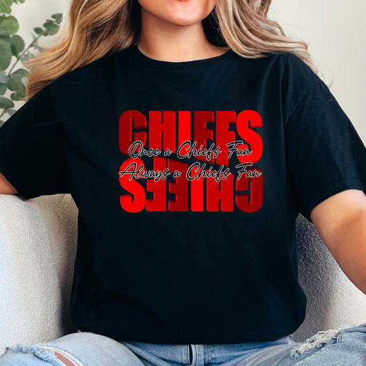 Once a Chiefs Fan Always a Chiefs Fan Tee