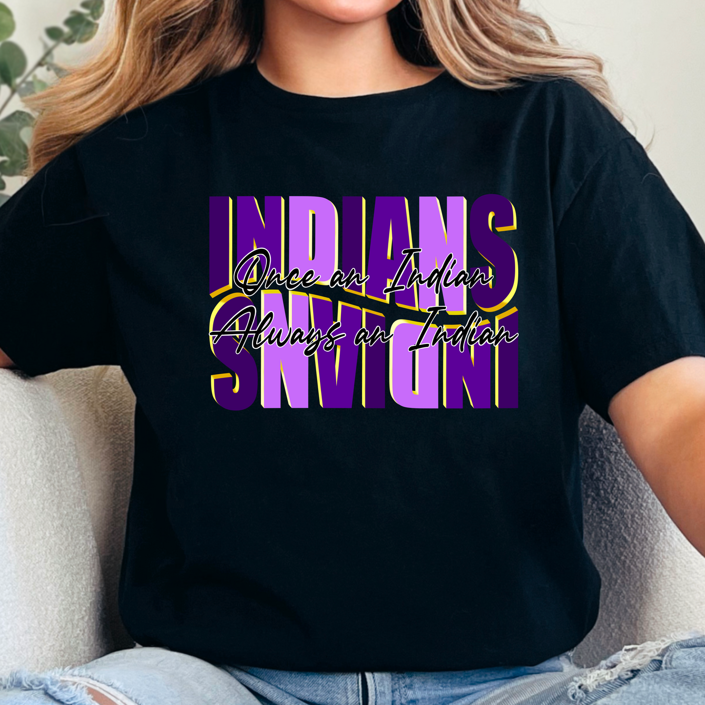 Once an Indian Always an Indian Tee