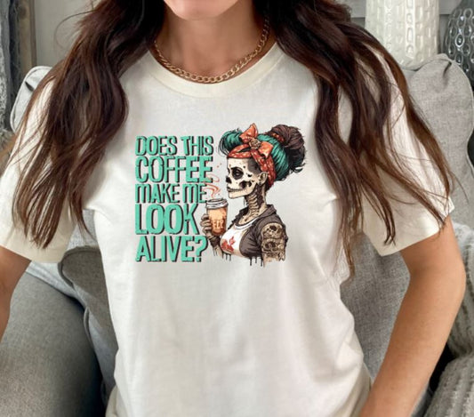 Coffee make me look alive