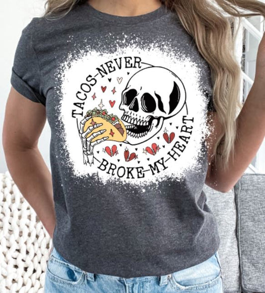 Tacos never broke my heart