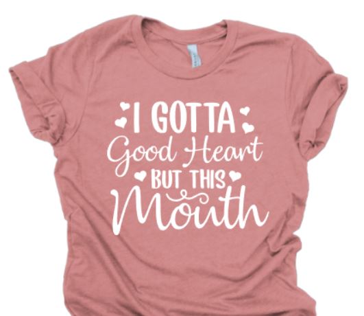 Good heart but this mouth