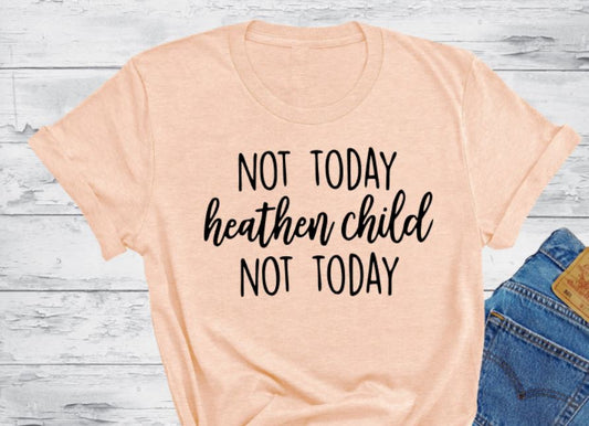 Not today heathen child