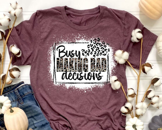 Busy making bad decisions