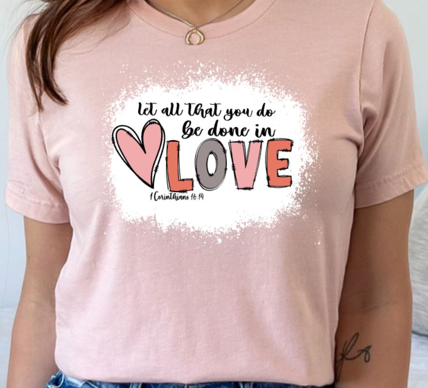 All you do in love